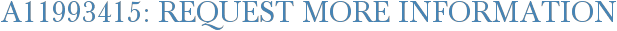 A11993415: Request More Information