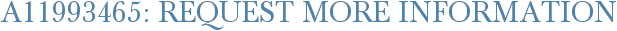 A11993465: Request More Information