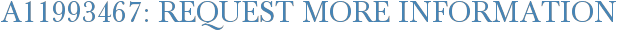 A11993467: Request More Information