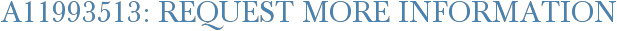 A11993513: Request More Information