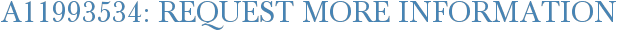 A11993534: Request More Information