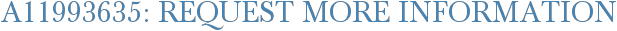 A11993635: Request More Information