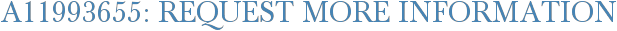 A11993655: Request More Information