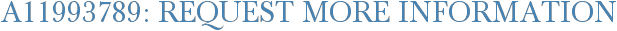 A11993789: Request More Information
