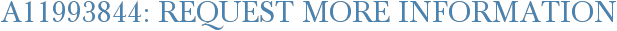 A11993844: Request More Information