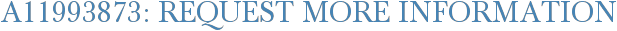A11993873: Request More Information