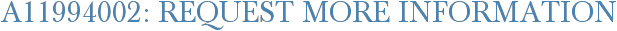 A11994002: Request More Information