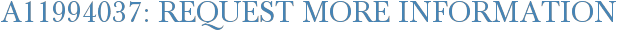 A11994037: Request More Information