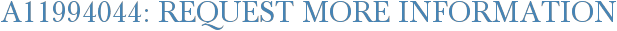 A11994044: Request More Information