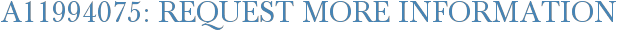 A11994075: Request More Information