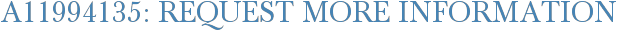 A11994135: Request More Information