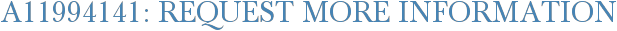 A11994141: Request More Information