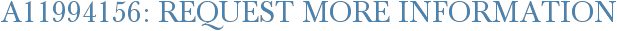 A11994156: Request More Information