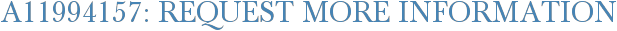 A11994157: Request More Information