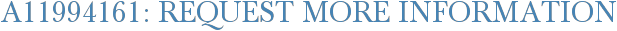 A11994161: Request More Information