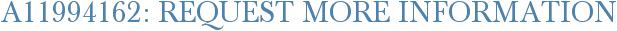 A11994162: Request More Information