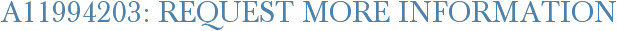 A11994203: Request More Information