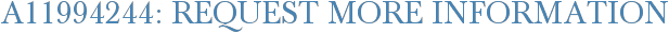 A11994244: Request More Information