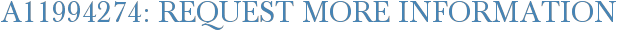 A11994274: Request More Information
