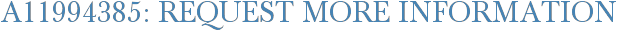 A11994385: Request More Information
