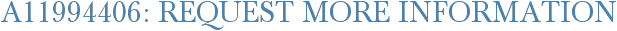 A11994406: Request More Information