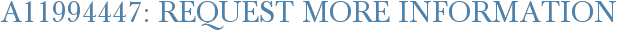 A11994447: Request More Information