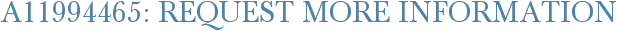 A11994465: Request More Information