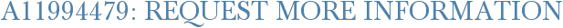 A11994479: Request More Information
