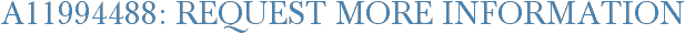 A11994488: Request More Information