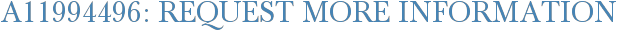 A11994496: Request More Information