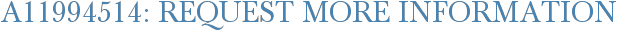 A11994514: Request More Information