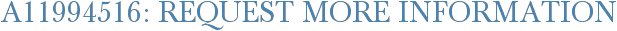 A11994516: Request More Information