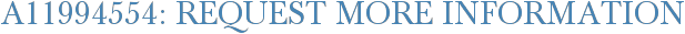 A11994554: Request More Information