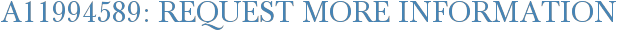 A11994589: Request More Information