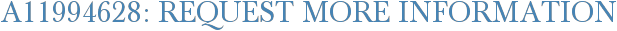 A11994628: Request More Information