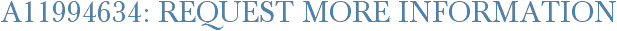 A11994634: Request More Information