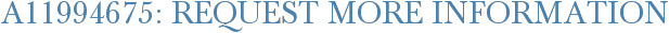 A11994675: Request More Information