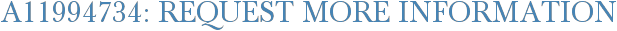 A11994734: Request More Information