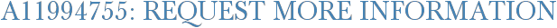 A11994755: Request More Information