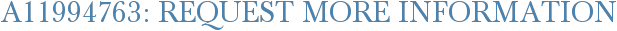 A11994763: Request More Information