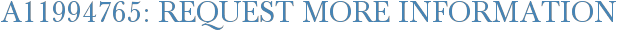 A11994765: Request More Information