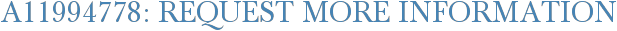 A11994778: Request More Information