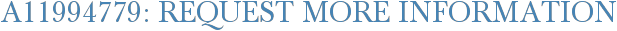A11994779: Request More Information