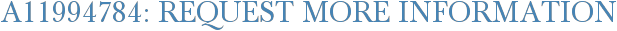 A11994784: Request More Information