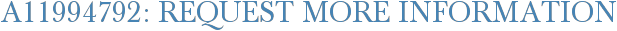 A11994792: Request More Information