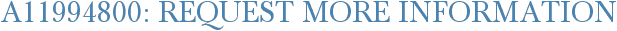 A11994800: Request More Information