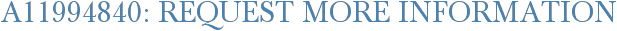 A11994840: Request More Information