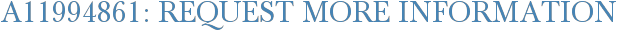 A11994861: Request More Information