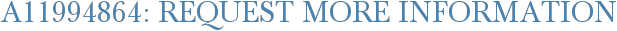 A11994864: Request More Information