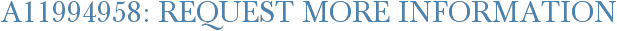 A11994958: Request More Information